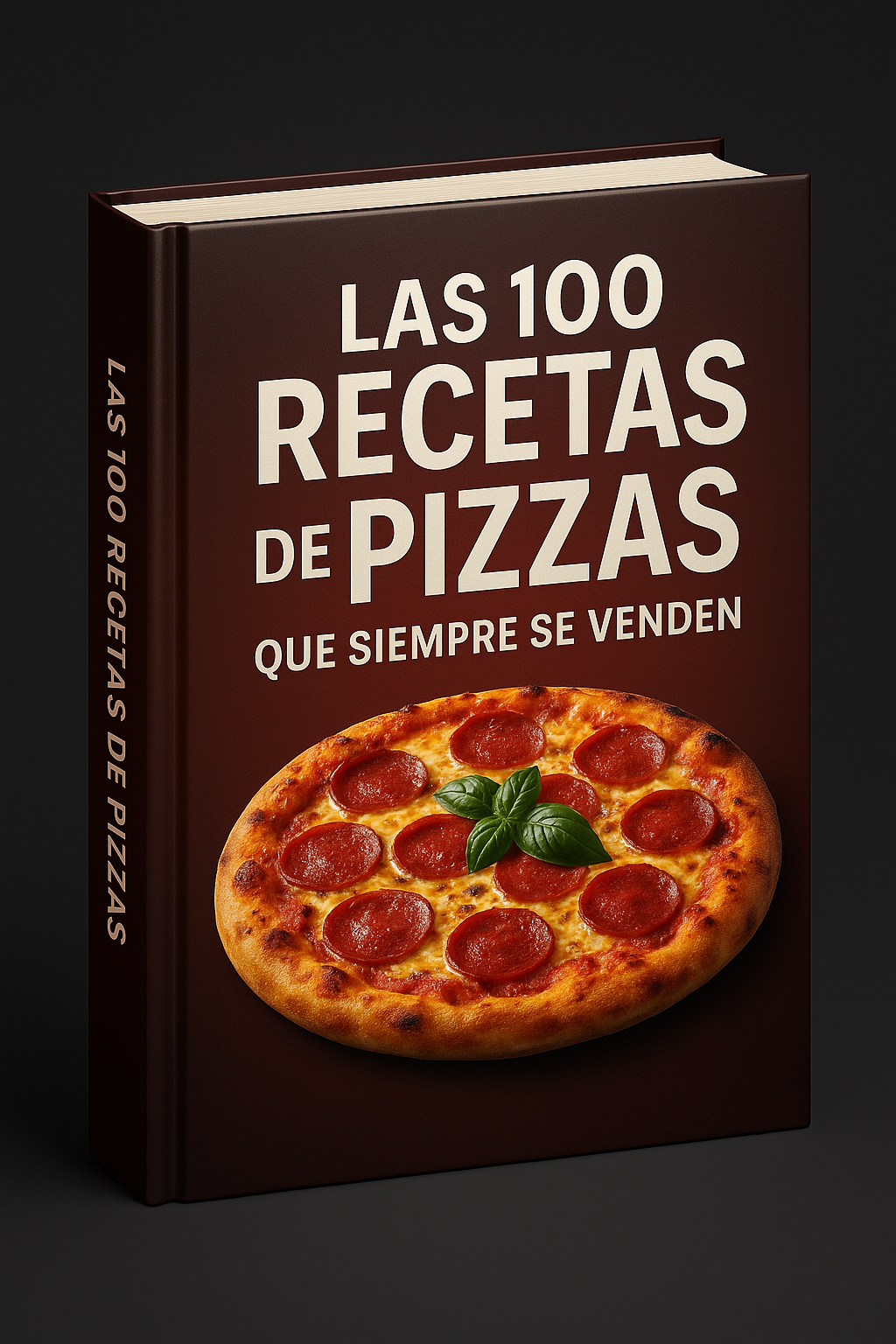 LAS 100 RECETAS DE PIZZAS QUE SIEMPRE SE VENDEN + 10 BONUS EXCLUSIVOS